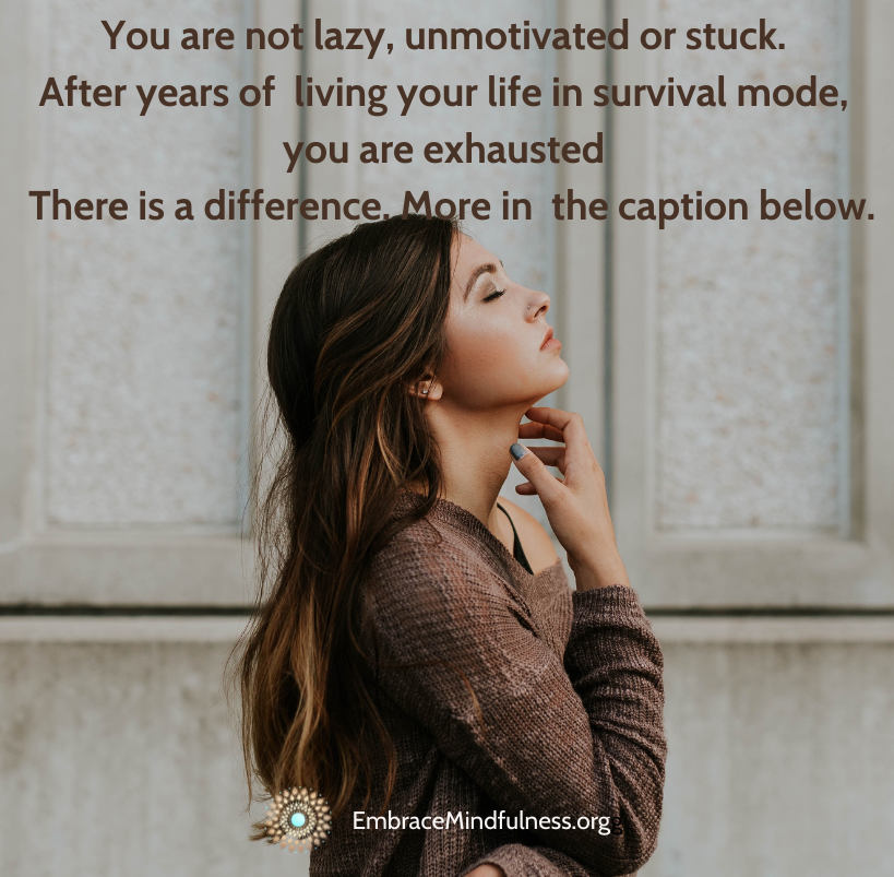 You are not lazy, unmotivated or stuck. After years of living your life ...